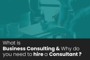 What is business consulting & why do you need to hire a consultant?