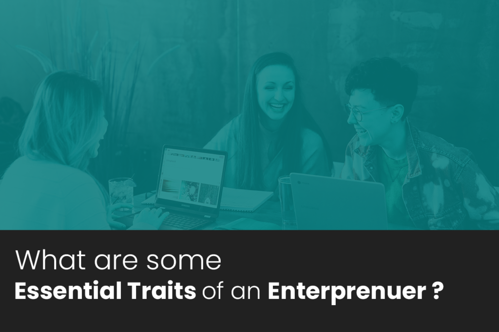 What are some essential traits of an entrepreneur?